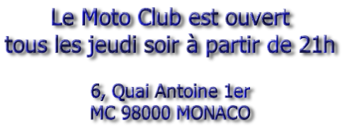 Le Moto Club est ouvert tous les jeudi soir à partir de 21h   6, Quai Antoine 1er MC 98000 MONACO